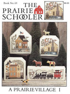The Prairie Schooler A PRAIRIE VILLAGE I Counted Cross Stitch Leaflet Pattern Chart Book No. 69