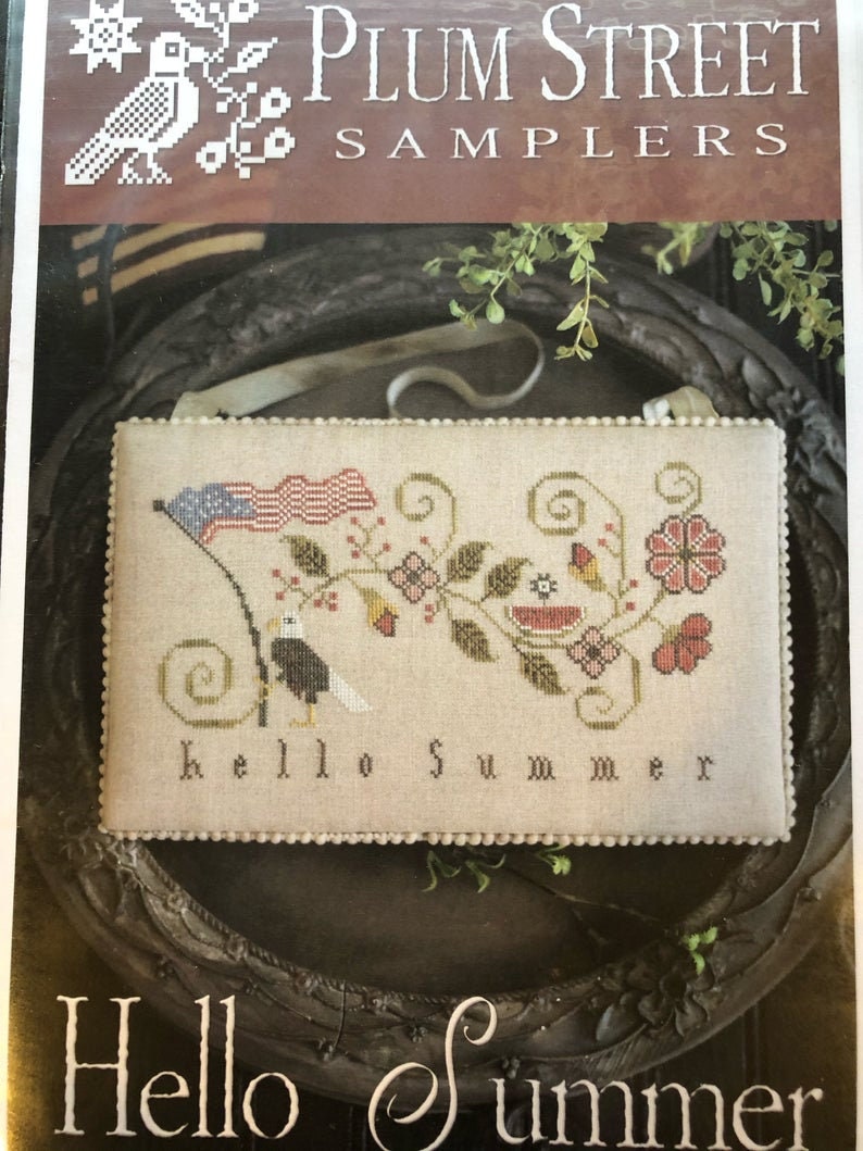 PLUM STREET SAMPLERS "Hello Summer"  Counted Cross Stitch Pattern  Eagle, American Flag, Flowers, Water Mellon, Series, Paper Pattern