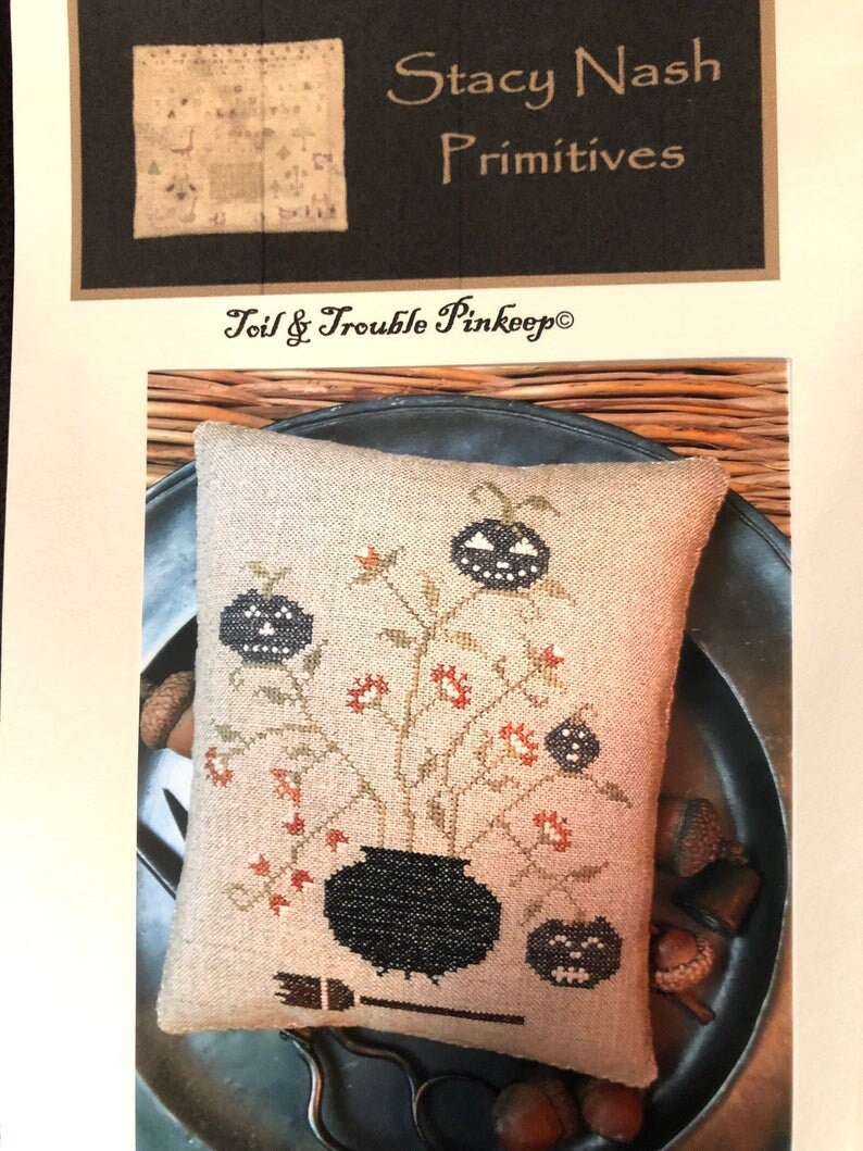 STACY NASH PRIMITIVES "Toil & Trouble Pinkeep" Cross Stitch Pattern, Autumn, Halloween, Fall, Pumpkins, Pattern Only