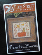 PLUM STREET SAMPLERS "Babushka's Blossoms" Counted Cross Stitch Pattern/Chart, Autumn, Pumpkin, Garden, Pattern Only