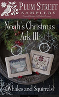 PLUM STREET SAMPLERs "Noah's Christmas Ark III"  (Whales and Squirrels) Counted Cross Stitch Pattern  Series, Paper Pattern