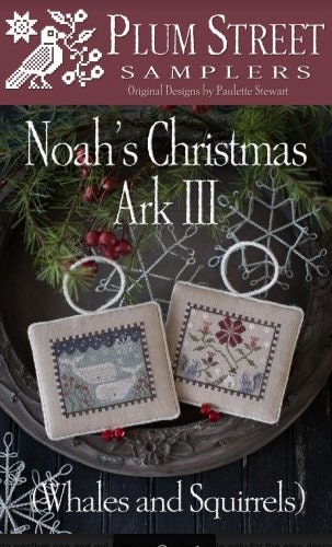 PLUM STREET SAMPLERs "Noah's Christmas Ark III"  (Whales and Squirrels) Counted Cross Stitch Pattern  Series, Paper Pattern