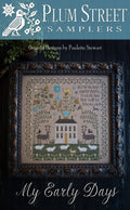PLUM STREET SAMPLERS "My Early Days"  Counted Cross Stitch Pattern  Sampler, Pattern Only