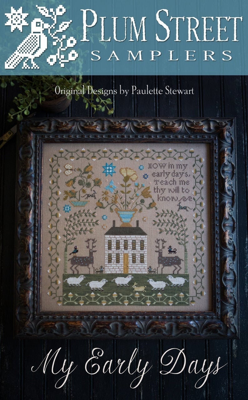 PLUM STREET SAMPLERS "My Early Days"  Counted Cross Stitch Pattern  Sampler, Pattern Only