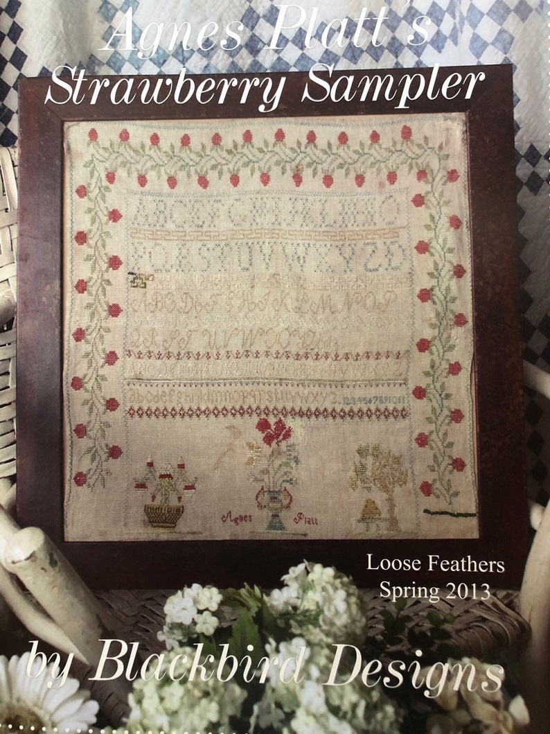 BLACKBIRD DESIGNS " Agnes Platt's Strawberry Sampler"  Loose Feathers - Spring 2013, Counted Cross Stitch Book, 3 Patterns, Pattern Only