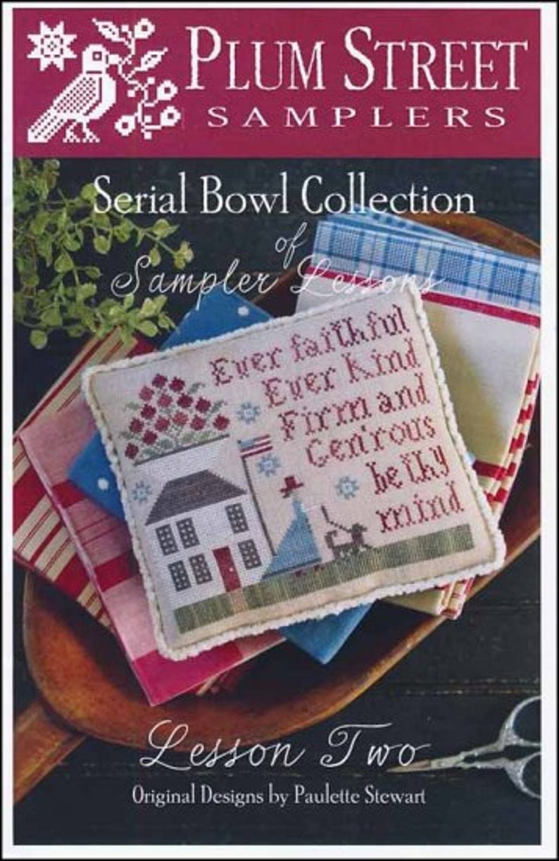 PLUM STREET SAMPLERS "Serial Bowl Collection of Sampler Lessons - Lesson Two"  Counted Cross Stitch Pattern  Series, Paper Pattern