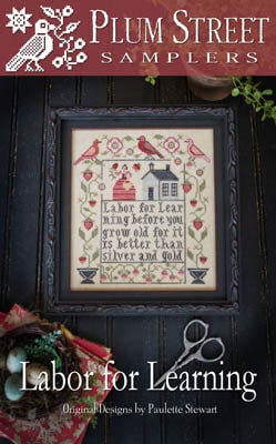PLUM STREET SAMPLERS "Labor of Learning"  Counted Cross Stitch Pattern  Saying, Sampler, Chart, Paper Pattern