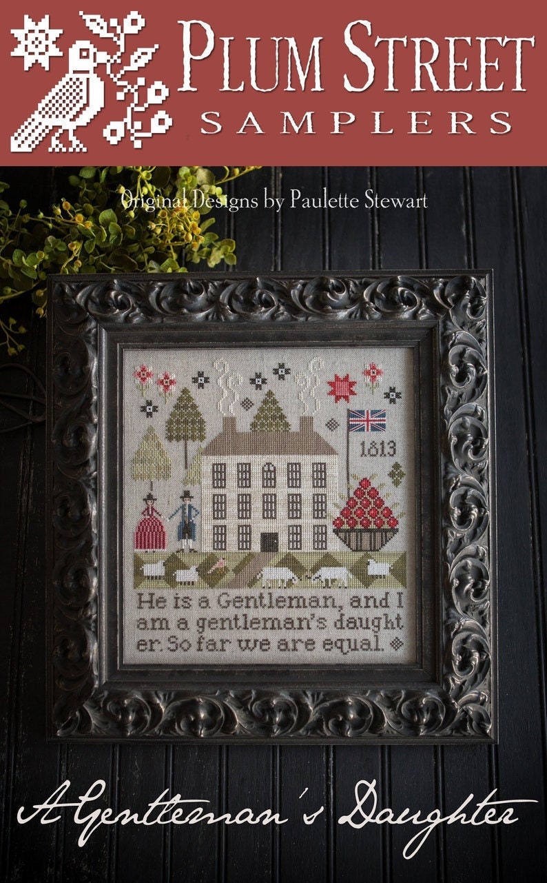 PLUM STREET SAMPLERS "A Gentleman's Daughter"  Counted Cross Stitch Pattern  Pattern Only