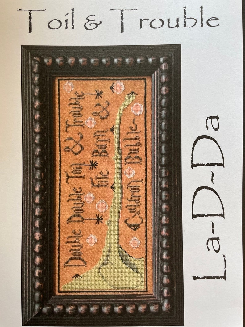 LA~D~DA "Toil & Trouble"  Counted Cross Stitch Pattern  Halloween, Chart, Paper Pattern