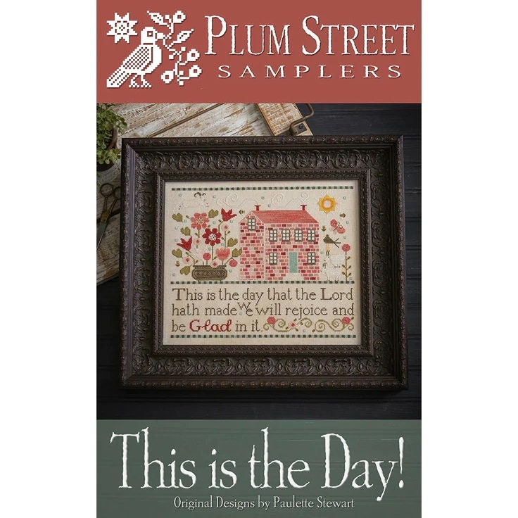 Plum Street Samplers "This is The Day!" Counted Cross Stitch Pattern, Chart, Pattern Only