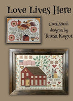 TERESA KOGUT "Love Lives Here - 9 Designs"  Counted Cross Stitch Pattern  Homes, Flowers, Trees, Pets, Sampler, Booklet Only