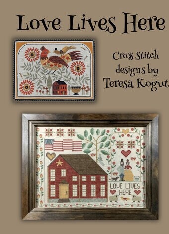 TERESA KOGUT "Love Lives Here - 9 Designs"  Counted Cross Stitch Pattern  Homes, Flowers, Trees, Pets, Sampler, Booklet Only