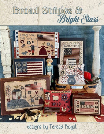 TERESA KOGUT "Broad Stripes & Bright Stars"  Counted Cross Stitch Pattern  7 Designs, Americana, Patriotic, American Flag, Booklet Only