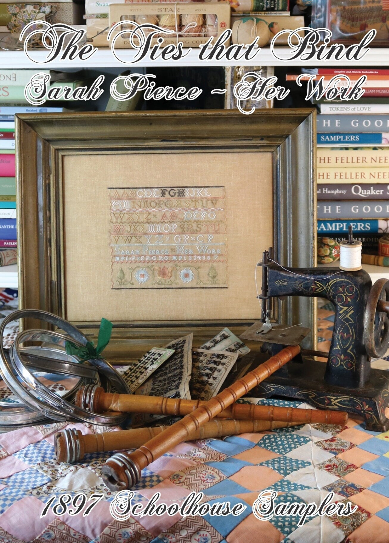 1897 Schoolhouse Samplers "The Ties That Bind ~ Sarah Pierce, Her Work" Counted Cross Stitch Pattern, EXPO EXCLUSIVE