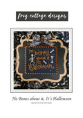FROG COTTAGE DESIGNS "No Bones About It, It's Halloween" Counted Cross Stitch Pattern, Chart, Halloween, Pattern Only