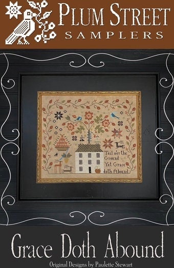 PLUM STREET SAMPLERS "Grace Doth Abound"  Counted Cross Stitch Pattern  Sampler, Pattern Only