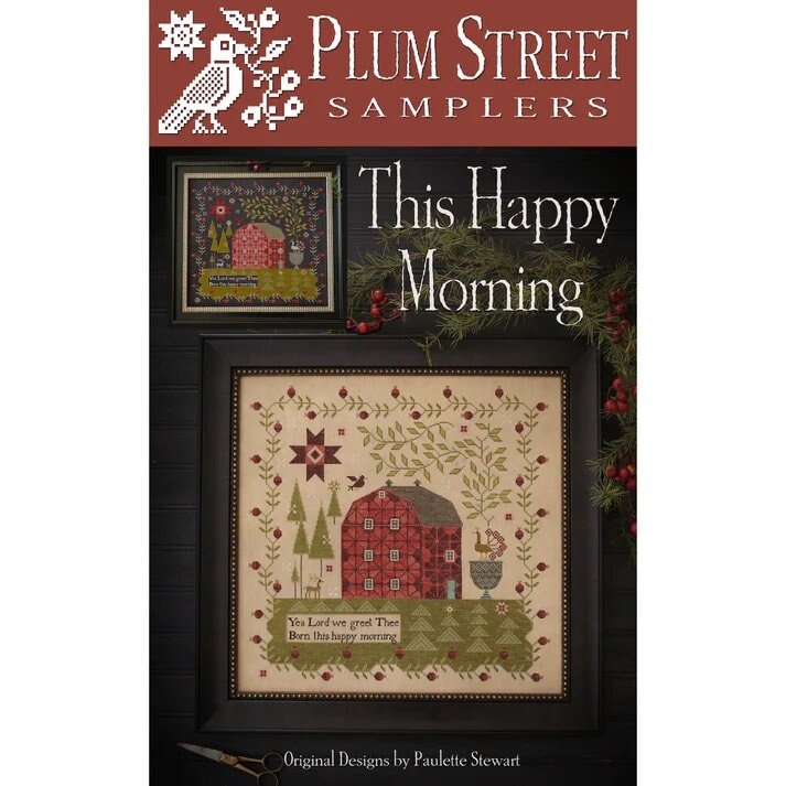 PLUM STREET SAMPLERS "This Happy Morning"  Counted Cross Stitch Pattern  2 Versions Included, Paper Pattern