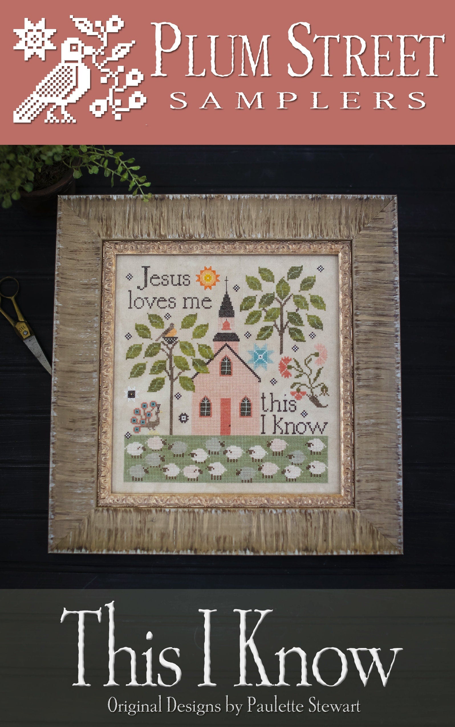 PLUM STREET SAMPLERS "This I know"  Counted Cross Stitch Pattern  Chart, Pattern Only