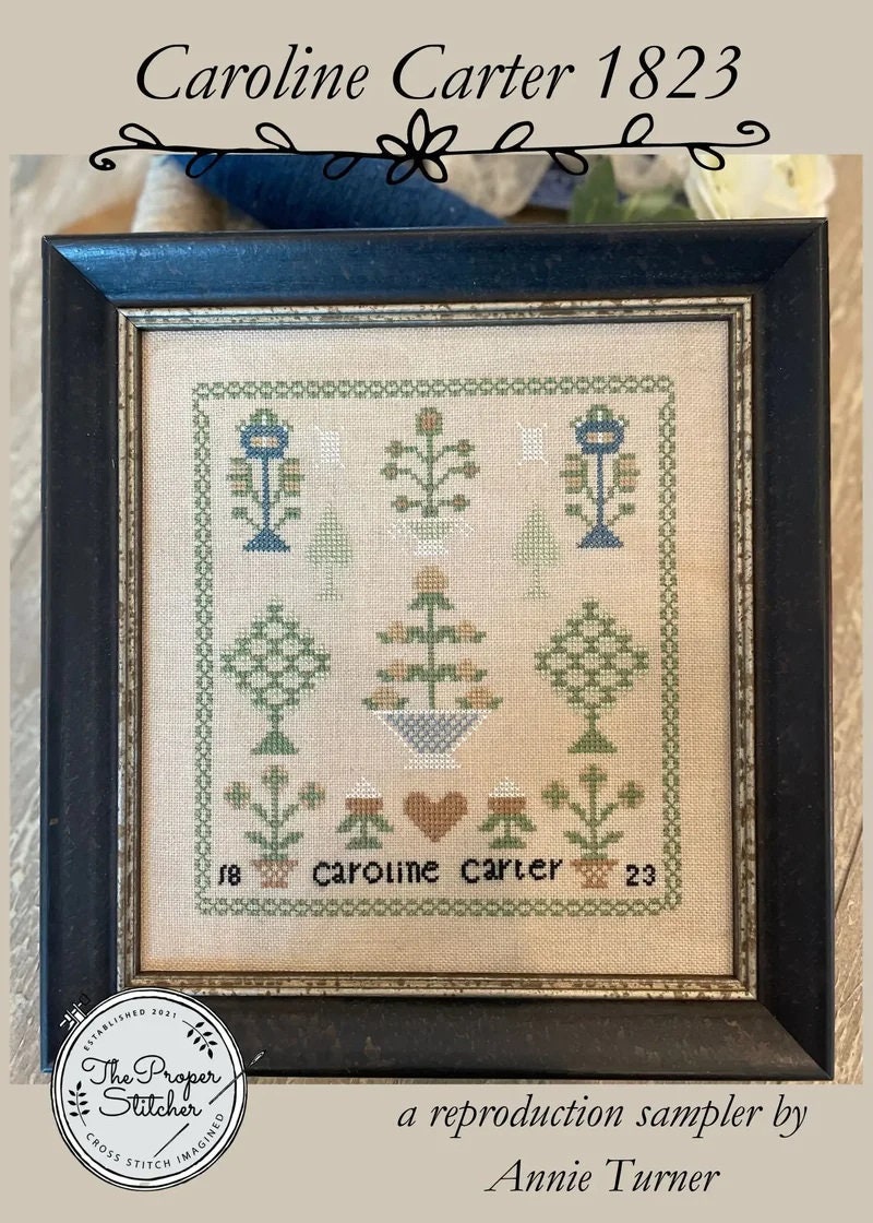 THE PROPER STITCHER "Caroline Carter 1823" Counted Cross Stitch Pattern, Chart, Needlework Marketplace 2023, Pattern Only