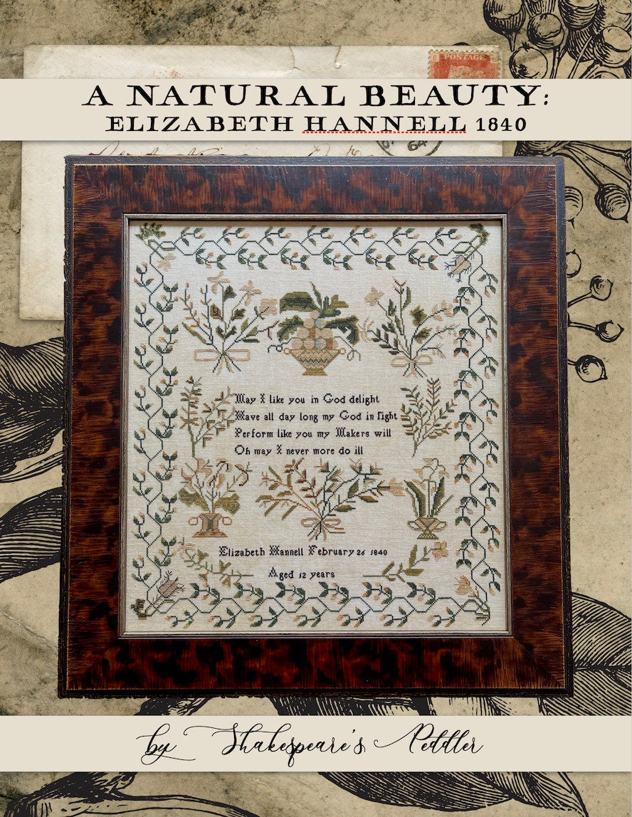 SHAKESPEARE'S PEDDLER "A Natural Beauty:  Elizabeth Hannell 1840" Counted Cross Stitch Chart, Nashville Needlework Market 2024, Pattern Only