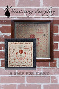 HEARTSTRING SAMPLERY "A Ship For Mary" Counted Cross Stitch Pattern, Chart, Sampler, 2024 Nashville Market, Pattern Only
