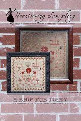 HEARTSTRING SAMPLERY "A Ship For Mary" Counted Cross Stitch Pattern, Chart, Sampler, 2024 Nashville Market, Pattern Only