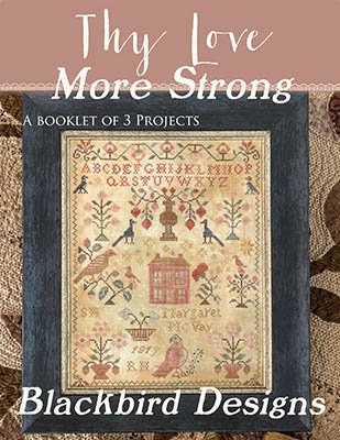 BLACKBIRD DESIGNS "Thy Love More Strong" Counted Cross Stitch Pattern, Sampler, A Booklet of 3 Projects, Patterns Only
