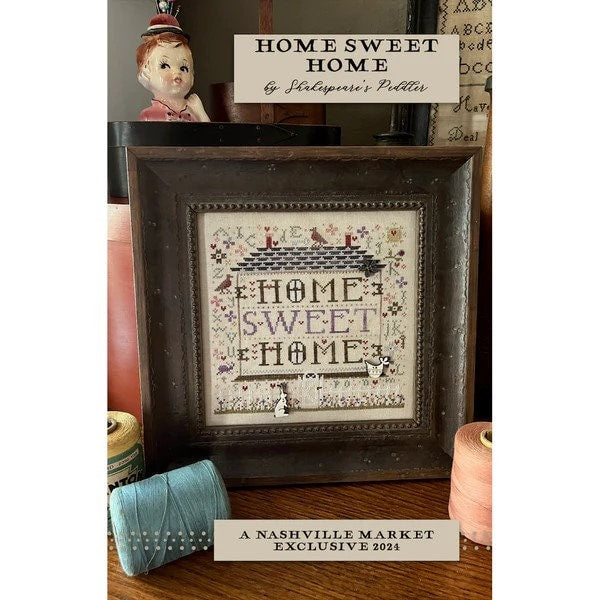 SHAKESPEARE'S PEDDLER "Home Sweet Home" Counted Cross Stitch Chart, Nashville Needlework Market 2024, Pattern Only
