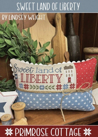 PRIMROSE COTTAGE STITCHES "Sweet Land of Liberty" Counted Cross Stitch Pattern, Summer, Americana, Chart, Pattern Only