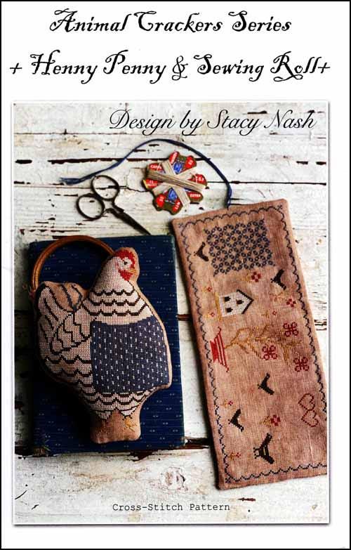 STACY NASH DESIGNS "Animal Crackers Series - Henny Penny & Sewing Roll" Counted Cross Stitch Pattern, Chart, Rooster, Pattern Only