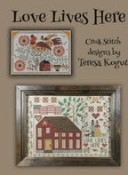 TERESA KOGUT "Love Lives Here - 9 Designs"  Counted Cross Stitch Pattern  Homes, Flowers, Trees, Pets, Sampler, Booklet Only
