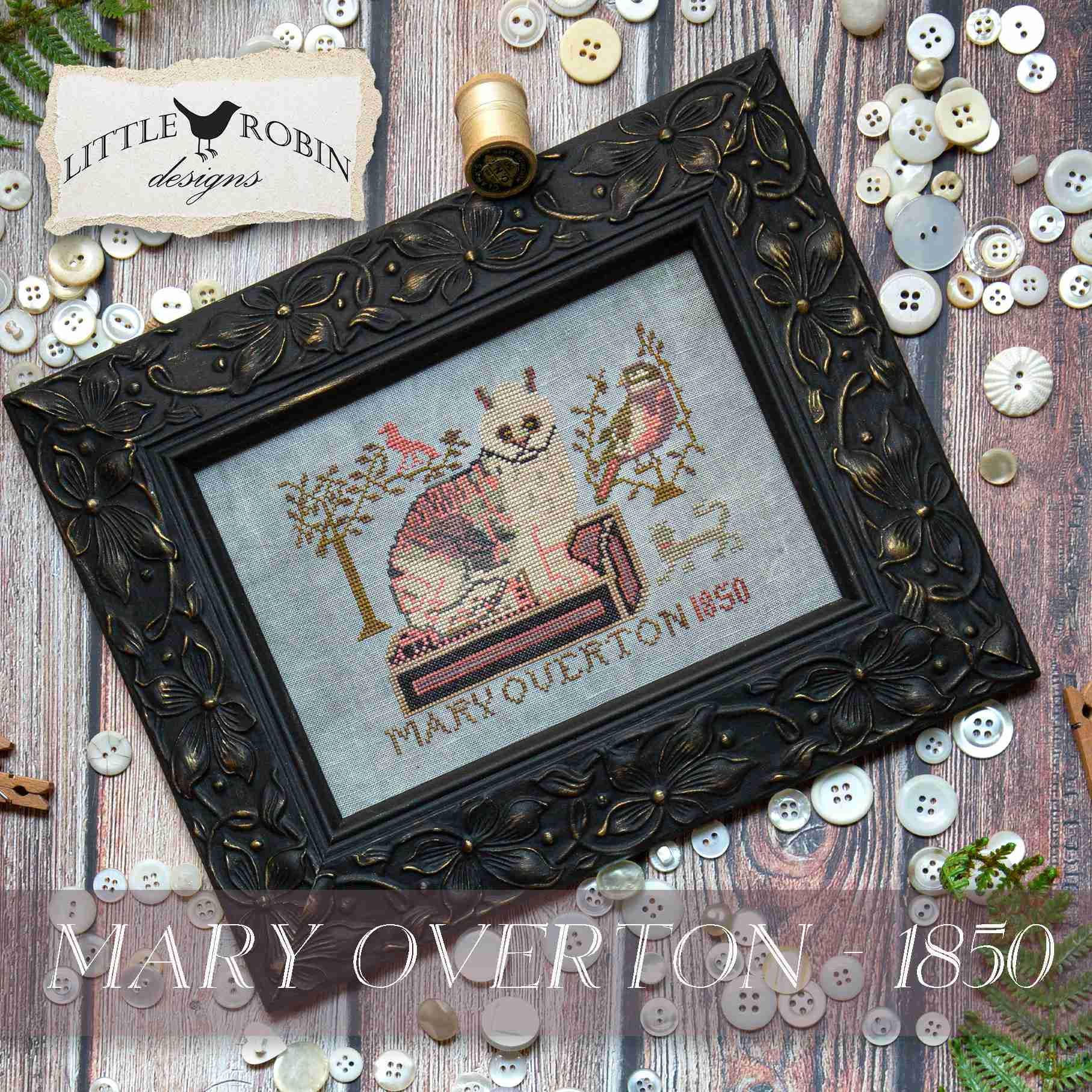 LITTLE ROBIN DESIGNS "Mary Overton - 1850" Counted Cross Stitch Pattern, Chart, Needlework Marketplace 2025, Pattern Only